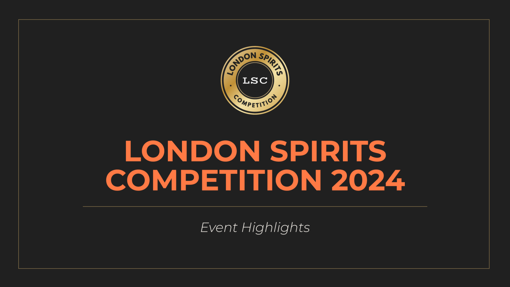 Photo for: 2024 London Spirits Competition | Event Highlights